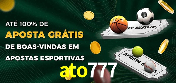 ato777 Ate 100% de Aposta Gratis