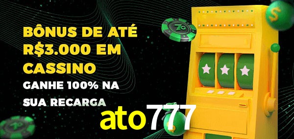 ato777 melhor bônus de depósito